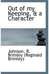 Out of My Keeping, & a Character