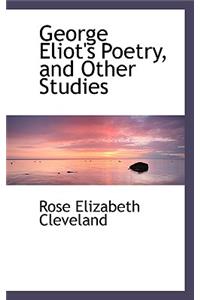 George Eliot's Poetry, and Other Studies