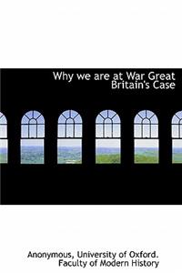 Why We Are at War Great Britain's Case