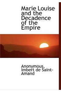 Marie Louise and the Decadence of the Empire