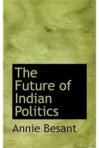 The Future of Indian Politics