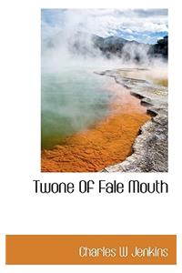 Twone of Fale Mouth