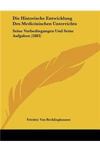 Die Historische Entwicklung Des Medicinischen Unterrichts