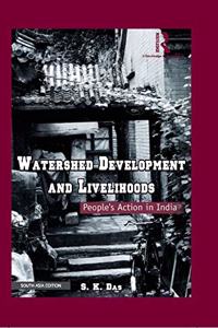 Watershed Development and Livelihoods: People?s Action in India