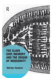 Slave Ship, Memory and the Origin of Modernity