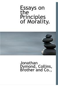Essays on the Principles of Morality.