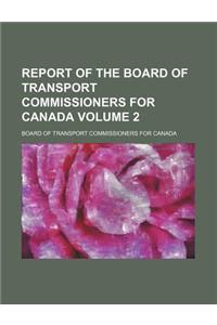Report of the Board of Transport Commissioners for Canada Volume 2