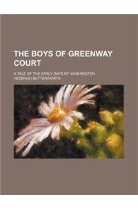 The Boys of Greenway Court; A Tale of the Early Days of Washington
