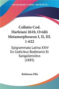 Collatio Cod. Harleiani 2610, Ovidii Metamorphoseon I, II, III. 1-622