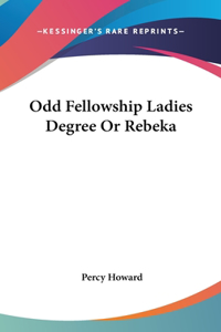 Odd Fellowship Ladies Degree or Rebeka