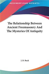 The Relationship Between Ancient Freemasonry and the Mysteries of Antiquity