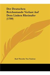 Der Deutschen Reichsstande Verlust Auf Dem Linken Rheinufer (1799)