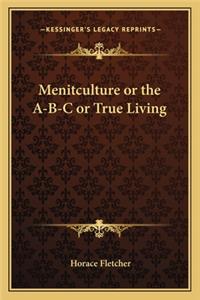 Menitculture or the A-B-C or True Living