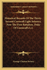 Historical Records of the Thirty-Second Cornwall Light Infantry, Now the First Battalion, Duke of Cornwall's L.I.
