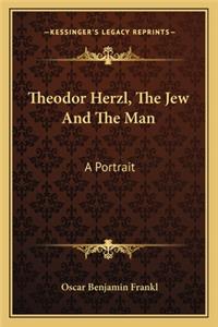Theodor Herzl, the Jew and the Man