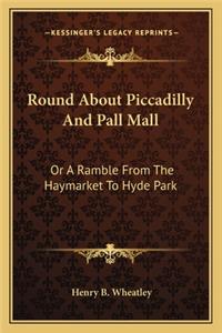 Round about Piccadilly and Pall Mall