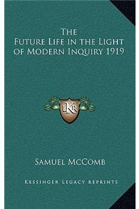 The Future Life in the Light of Modern Inquiry 1919
