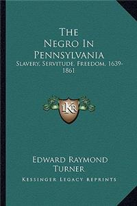 The Negro In Pennsylvania