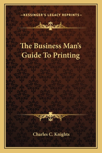 The Business Man's Guide To Printing