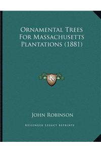 Ornamental Trees For Massachusetts Plantations (1881)