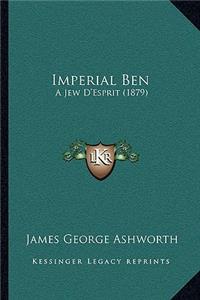 Imperial Ben: A Jew D'Esprit (1879)