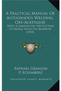 A Practical Manual Of Autogenous Welding, Oxy-Acetylene