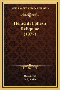 Heracliti Ephesii Reliquiae (1877)