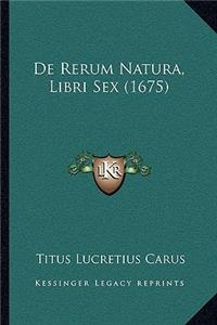 De Rerum Natura, Libri Sex (1675)