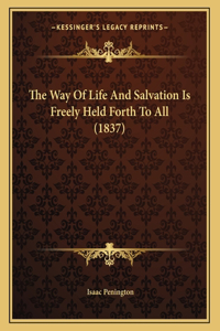 The Way Of Life And Salvation Is Freely Held Forth To All (1837)
