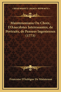 Maintenoniana Ou Choix, D'Anecdotes Interessantes, de Portraits, de Pensees Ingenieuses (1773)