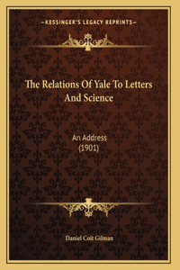 The Relations Of Yale To Letters And Science
