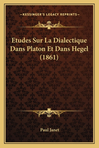 Etudes Sur La Dialectique Dans Platon Et Dans Hegel (1861)