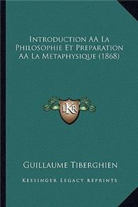 Introduction AÂ La Philosophie Et Preparation AÂ La Metaphysique (1868)