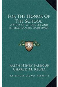 For The Honor Of The School: A Story Of School Life And Interscholastic Sport (1900)