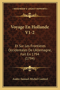 Voyage En Hollande V1-2: Et Sur Les Frontieres Occidentales De L'Allemagne, Fait En 1794 (1794)