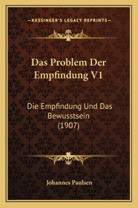 Problem Der Empfindung V1: Die Empfindung Und Das Bewusstsein (1907)