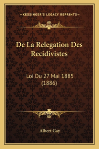 De La Relegation Des Recidivistes