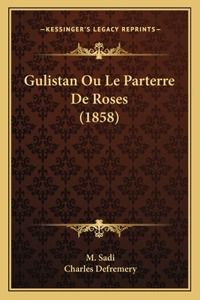 Gulistan Ou Le Parterre De Roses (1858)