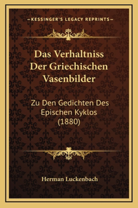 Das Verhaltniss Der Griechischen Vasenbilder