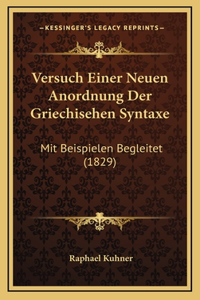 Versuch Einer Neuen Anordnung Der Griechisehen Syntaxe