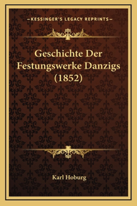 Geschichte Der Festungswerke Danzigs (1852)