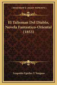 El Talisman Del Diablo, Novela Fantastico-Oriental (1853)