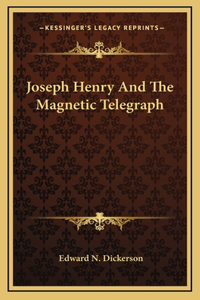 Joseph Henry And The Magnetic Telegraph