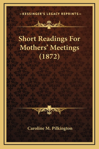 Short Readings For Mothers' Meetings (1872)