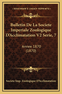 Bulletin De La Societe Imperiale Zoologique D'Acclimatation V2 Serie, 7