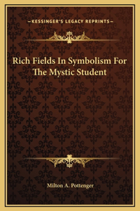 Rich Fields In Symbolism For The Mystic Student