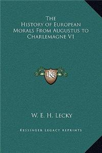 The History of European Morals From Augustus to Charlemagne V1