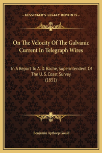 On The Velocity Of The Galvanic Current In Telegraph Wires