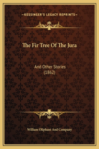 The Fir Tree Of The Jura