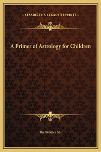 A Primer of Astrology for Children